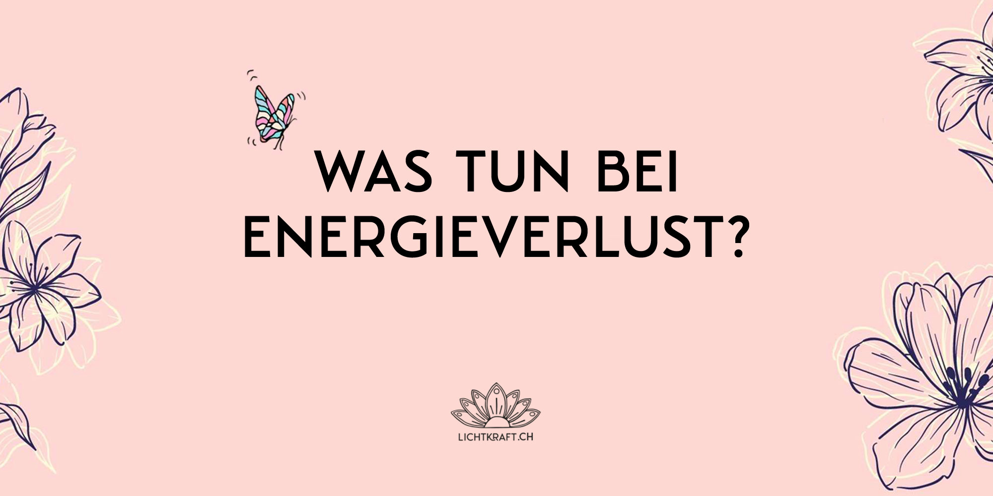 Blumenillustration mit Text: Was tun bei Energieverlust?